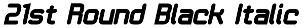 21st Round Black Italic Font