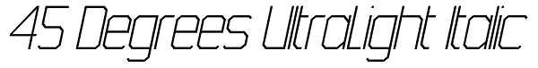 45 Degrees UltraLight Italic Font