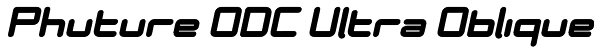 Phuture ODC Ultra Oblique Font