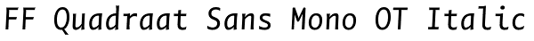FF Quadraat Sans Mono OT Italic Font