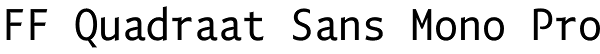 FF Quadraat Sans Mono Pro Font
