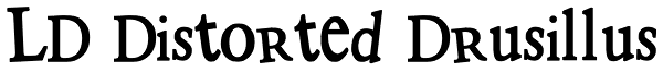 LD Distorted Drusillus Font
