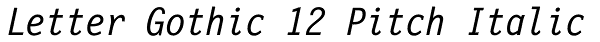 Letter Gothic 12 Pitch Italic Font