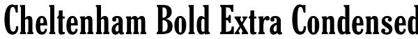 Cheltenham Bold Extra Condensed Font