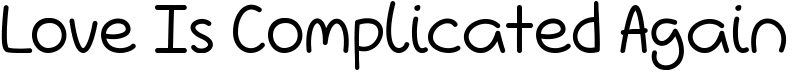 Love Is Complicated Again Font
