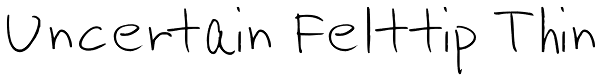 Uncertain Felttip Thin Font