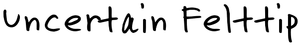 Uncertain Felttip Font