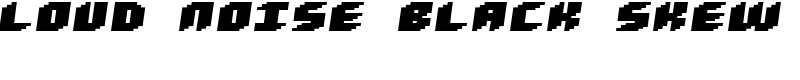 Loud noise Black Skew Font
