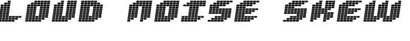 Loud noise Skew Font