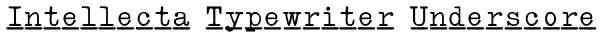 Intellecta Typewriter Underscore Font