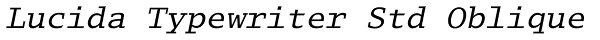 Lucida Typewriter Std Oblique Font