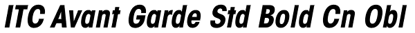 ITC Avant Garde Std Bold Cn Obl Font