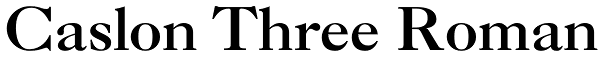 Caslon Three Roman Font
