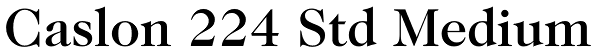 Caslon 224 Std Medium Font