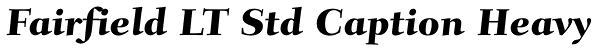 Fairfield LT Std Caption Heavy Font