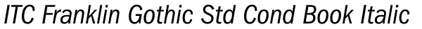 ITC Franklin Gothic Std Cond Book Italic Font
