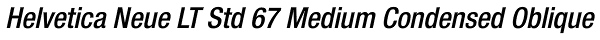 Helvetica Neue LT Std 67 Medium Condensed Oblique Font