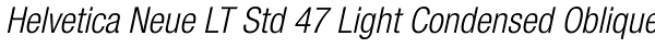 Helvetica Neue LT Std 47 Light Condensed Oblique Font