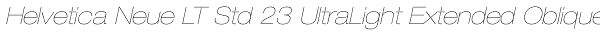 Helvetica Neue LT Std 23 UltraLight Extended Oblique Font
