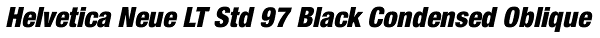 Helvetica Neue LT Std 97 Black Condensed Oblique Font