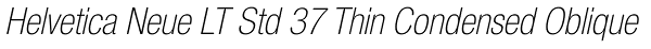Helvetica Neue LT Std 37 Thin Condensed Oblique Font