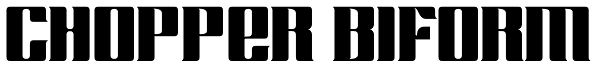 Chopper Biform Font