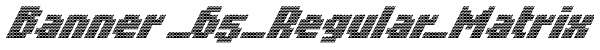 Banner _65_Regular_Matrix Font