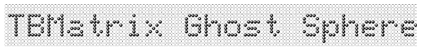 TBMatrix Ghost Sphere Font