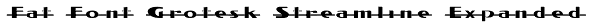 Fat Font Grotesk Streamline Expanded Font