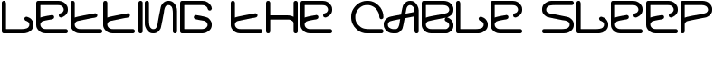 letting the cable sleep Font