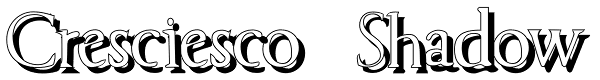 Cresciesco Shadow Font