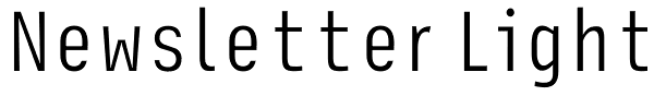 Newsletter Light Font