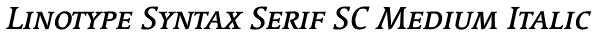 Linotype Syntax Serif SC Medium Italic Font