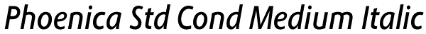 Phoenica Std Cond Medium Italic Font