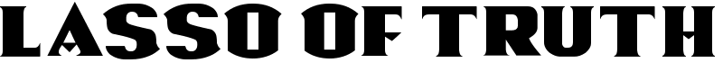 Lasso Of Truth Font