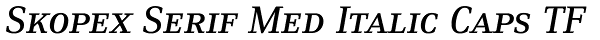 Skopex Serif Med Italic Caps TF Font