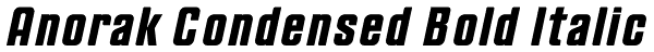 Anorak Condensed Bold Italic Font
