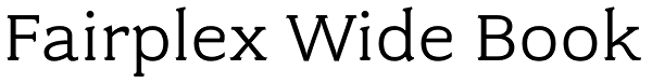 Fairplex Wide Book Font