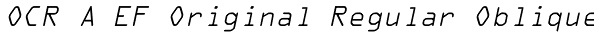OCR A EF Original Regular Oblique Font