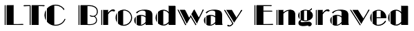 LTC Broadway Engraved Font
