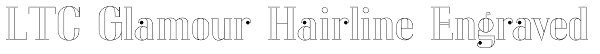 LTC Glamour Hairline Engraved Font