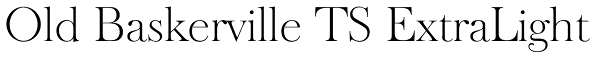 Old Baskerville TS ExtraLight Font