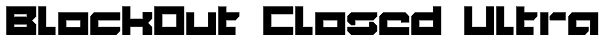 BlockOut Closed Ultra Font