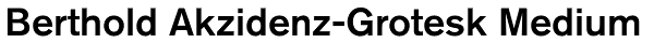 Berthold Akzidenz-Grotesk Medium Font