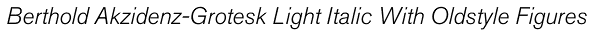 Berthold Akzidenz-Grotesk Light Italic With Oldstyle Figures Font