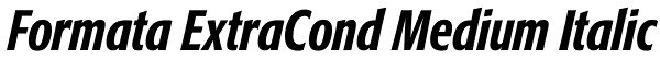 Formata ExtraCond Medium Italic Font