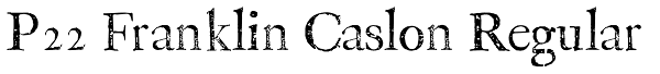 P22 Franklin Caslon Regular Font