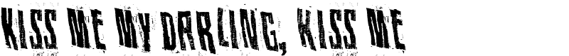 Kiss me my darling, kiss me Font