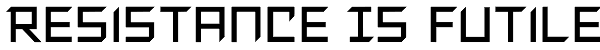 Resistance Is Futile Font