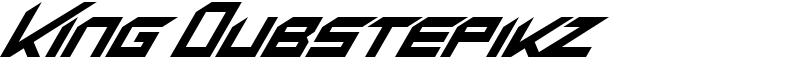 King Dubstepikz Font